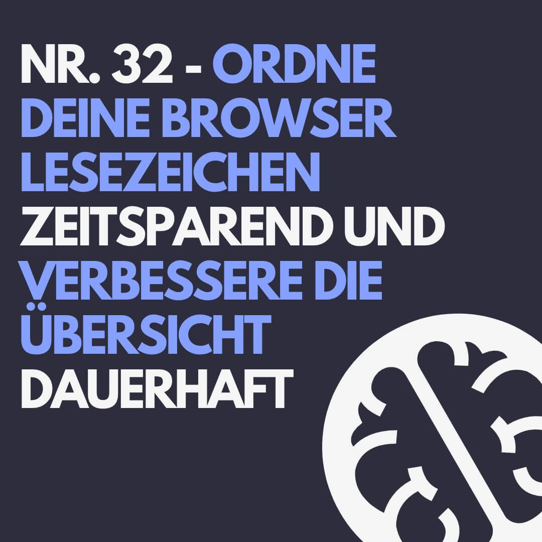Nr. 32 – Ordne deine Browser Lesezeichen zeitsparend und verbessere die Übersicht dauerhaft