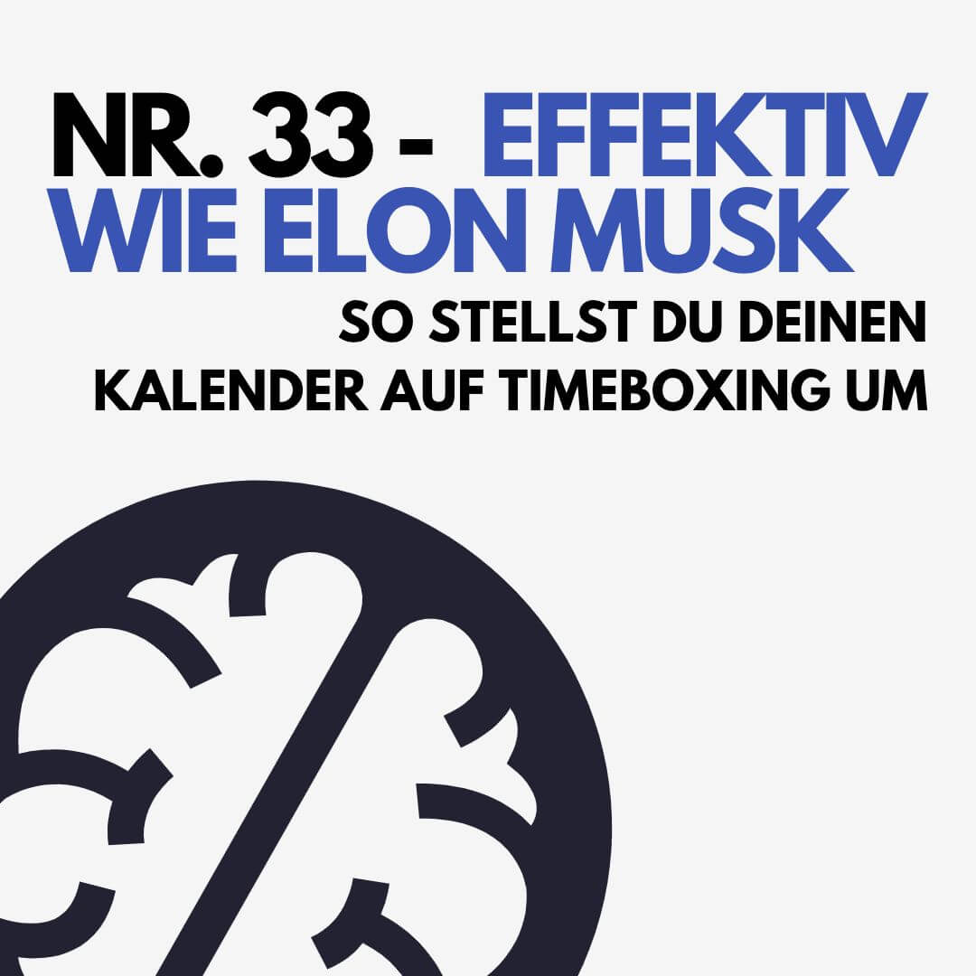 Nr. 33 – Effektiv wie Elon Musk – So stellst du deinen Kalender auf Timeboxing um Nr. 33 – Effektiv wie Elon Musk – So stellst du deinen Kalender auf Timeboxing um