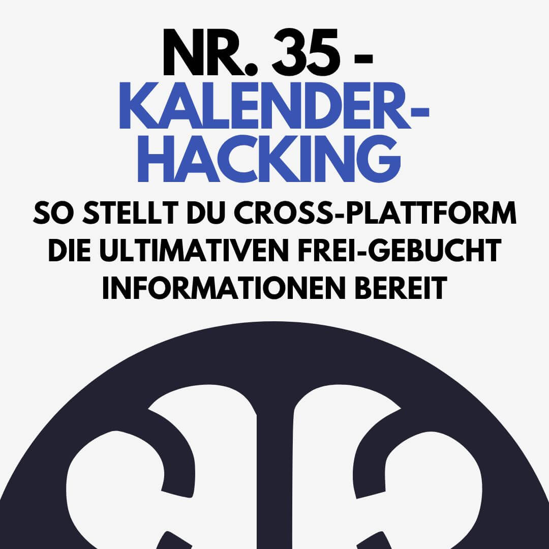 Nr. 35 – Kalender-Hacking – So stellt du cross-plattform die ultimativen frei-gebucht Informationen bereit Nr. 35 – Kalender-Hacking – So stellt du cross-plattform die ultimativen frei-gebucht Informationen bereit