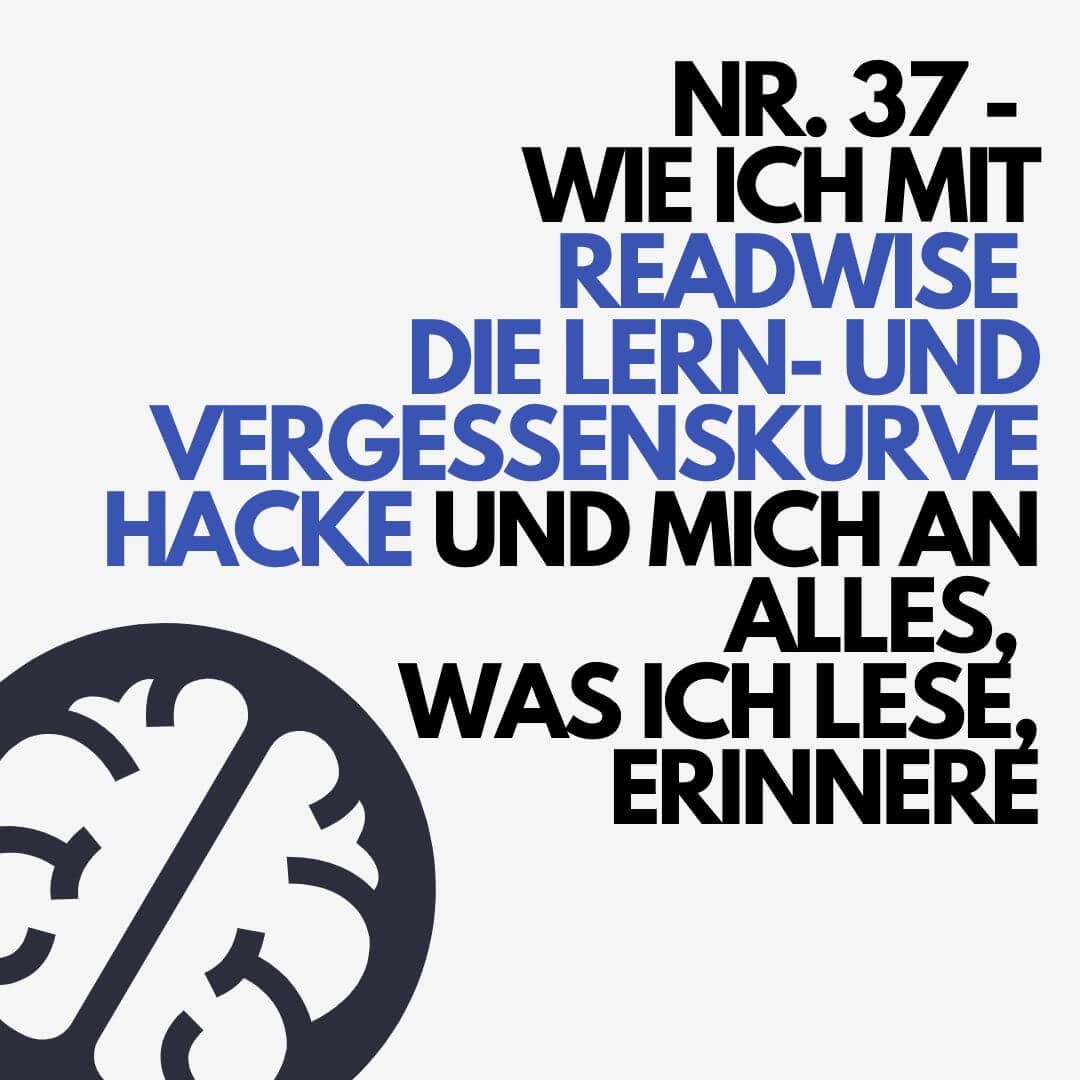 Nr. 37 – Wie ich mit Readwise die Lern- und Vergessenskurve hacke und mich an alles, was ich lese, erinnere Nr. 37 – Wie ich mit Readwise die Lern- und Vergessenskurve hacke und mich an alles, was ich lese, erinnere