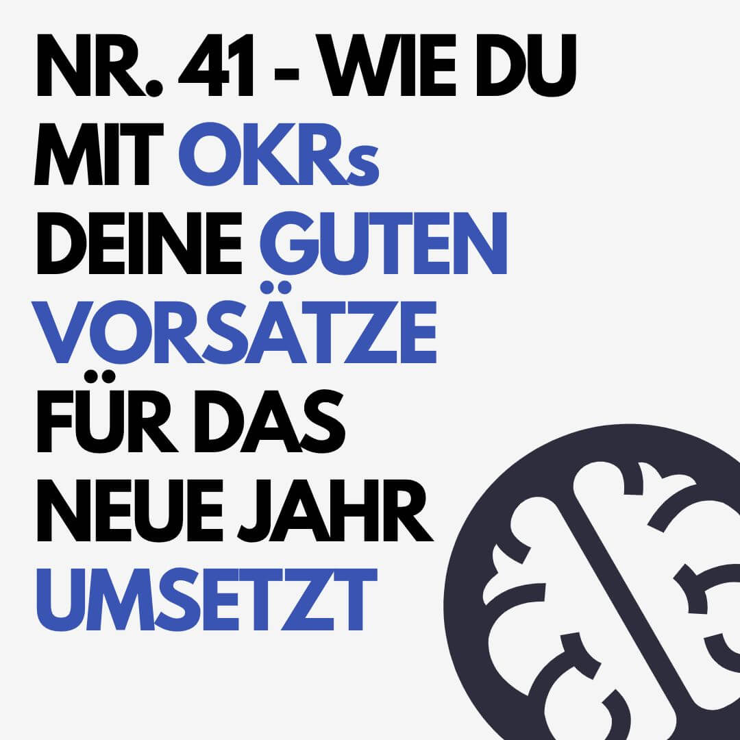 Nr. 41 – Wie du mit OKRs deine guten Vorsätze für das neue Jahr umsetzt