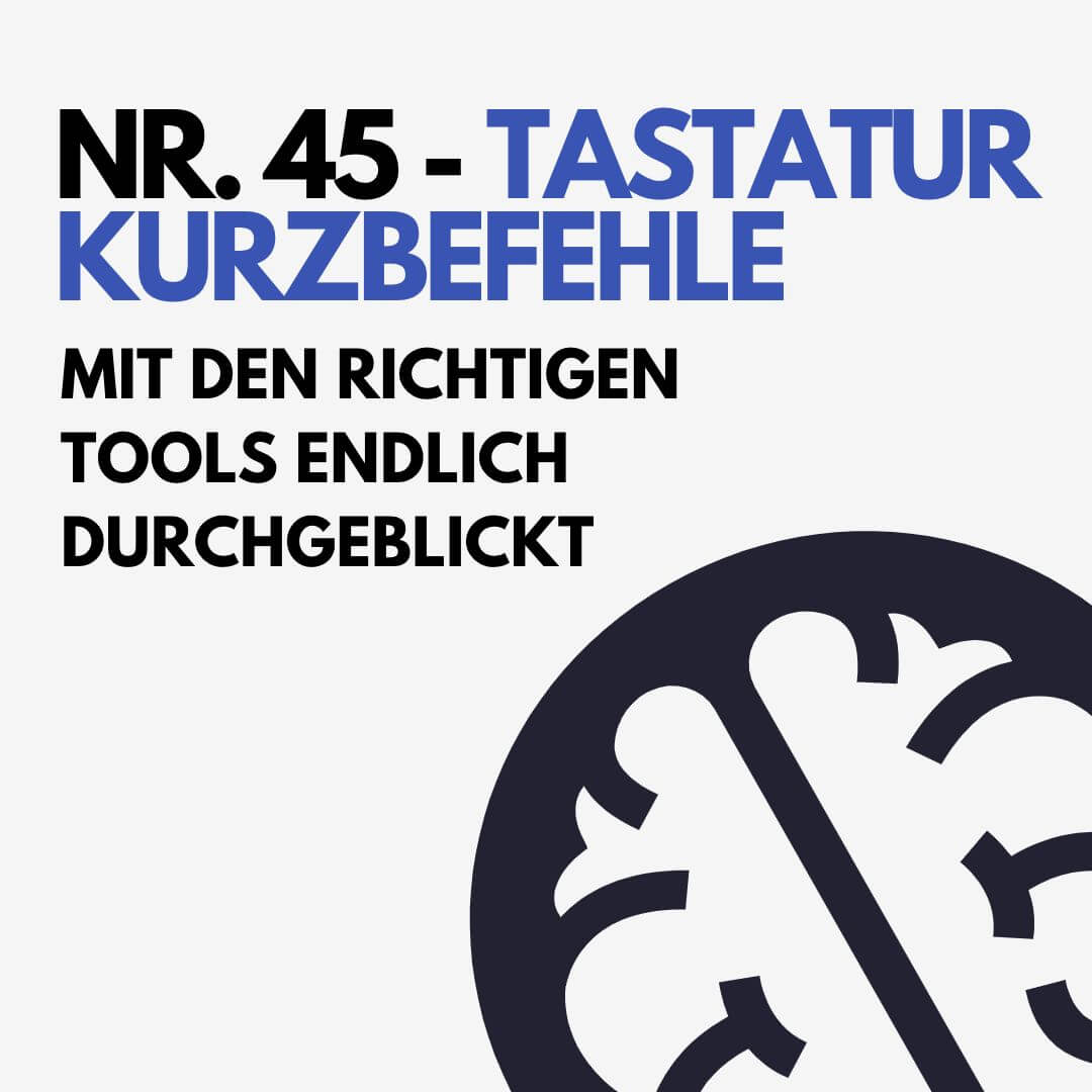 Nr. 45 – Tastatur Kurzbefehle – Mit den richtigen Tools endlich durchgeblickt Nr. 45 – Tastatur Kurzbefehle – Mit den richtigen Tools endlich durchgeblickt